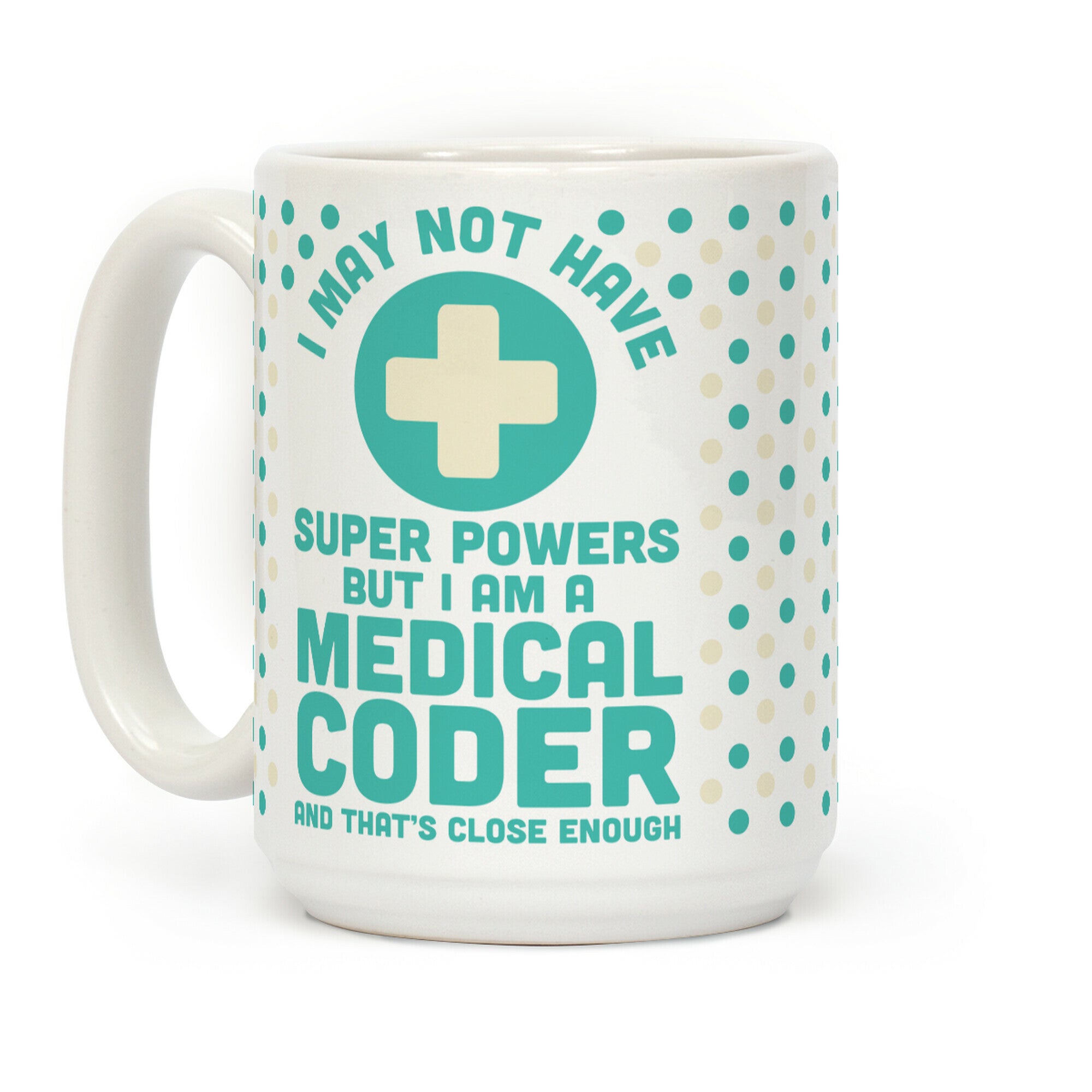 I May Not Have Super Powers but I Am a Medical Coder and that's Close Enough Coffee Mug